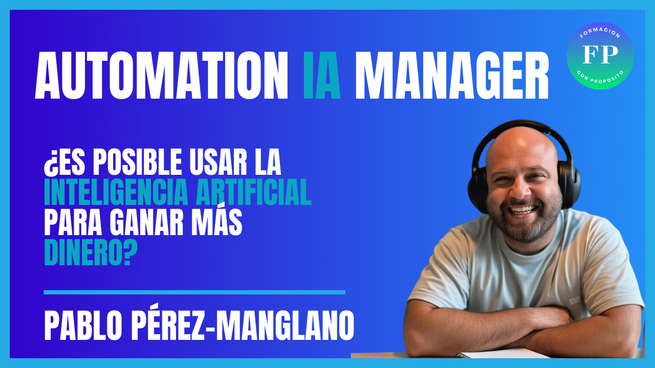 Curso Automation Ia Manager Opinion mejor formacion inteligencia artificial para ganar dinero extra